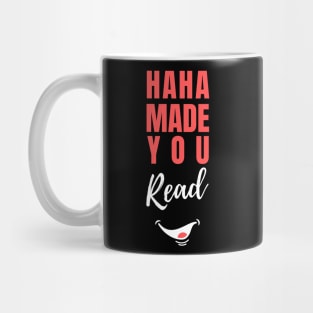 HaHa Made you Read Funny saying Mug